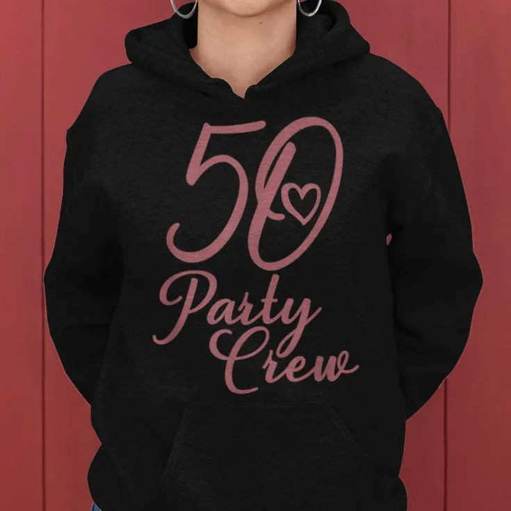 50 Party Crew Matching Group 50Th Birthday Women Hoodie