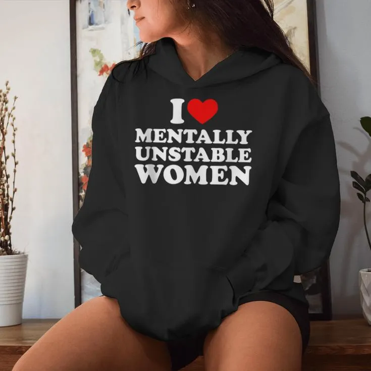 I Love Mentally Unstable I Heart Unstable Women Women Hoodie